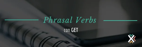 Phrasal Verbs con Get